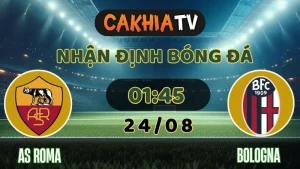 Nhận định AS Roma vs Bologna 24/08/2025: Olimpico Chờ Bầy Sói Mở Tiệc